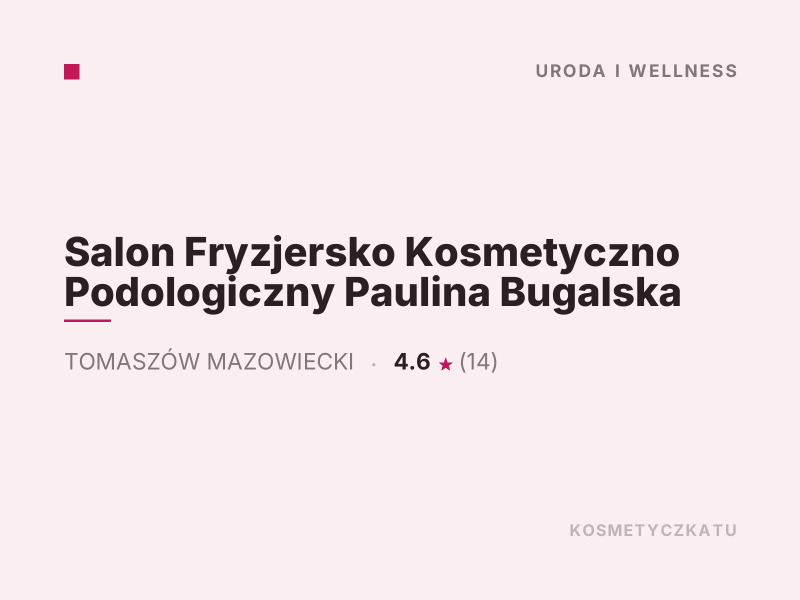 Salon Fryzjersko Kosmetyczno Podologiczny Paulina Bugalska fryzjerstwo Tomaszów Mazowiecki