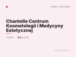 Chantelle Centrum Kosmetologii i Medycyny Estetycznej