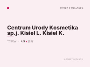 Centrum Urody Kosmetika sp.j. Kisiel L. Kisiel K.