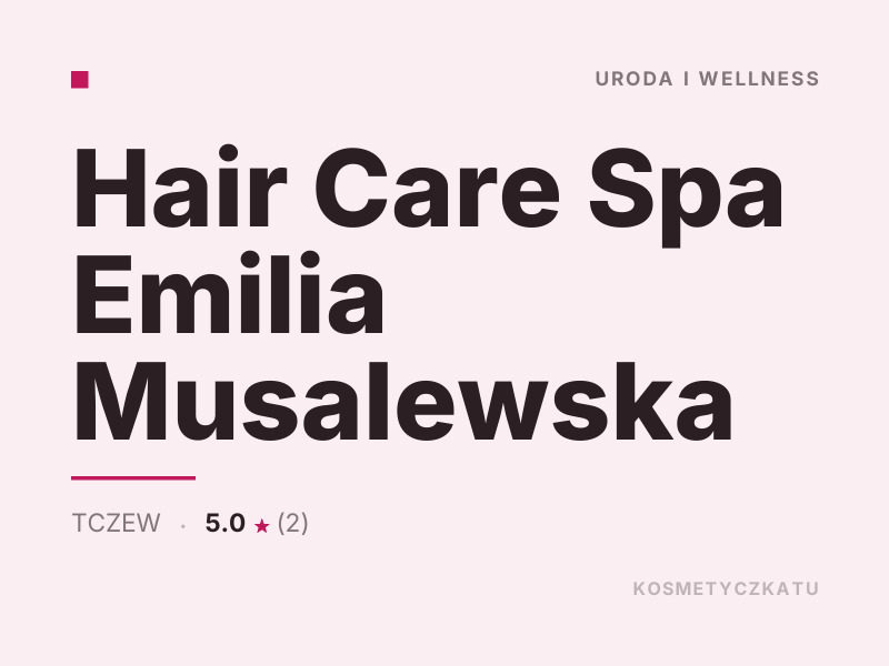 Hair Care Spa Emilia Musalewska fryzjerstwo Tczew