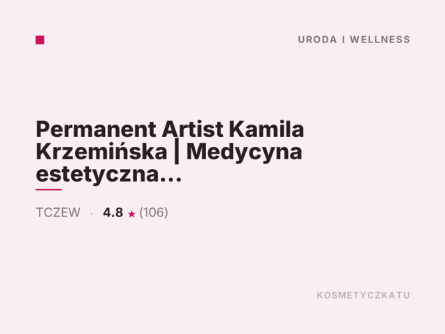 Permanent Artist Kamila Krzemińska | Medycyna estetyczna | Botoks | Modelowanie ust | Masaż | Manicure | Pedicure |