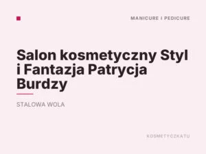 Salon kosmetyczny Styl i Fantazja Patrycja Burdzy