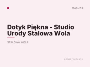 Dotyk Piękna – Studio Urody Stalowa Wola