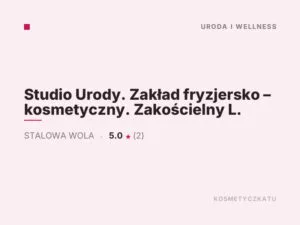 Studio Urody. Zakład fryzjersko – kosmetyczny. Zakościelny L.