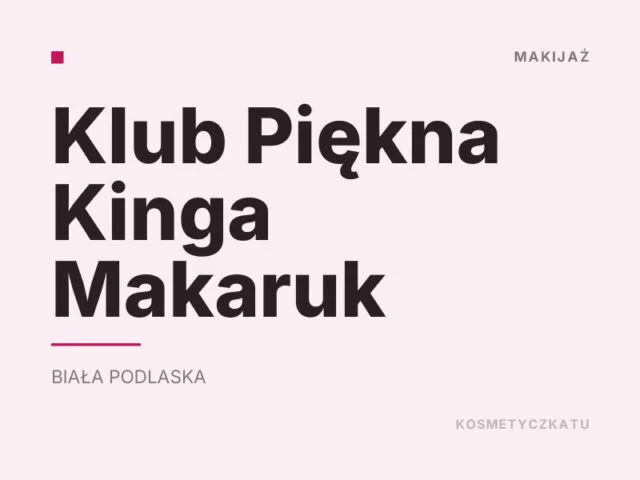 Klub Piękna Kinga Makaruk