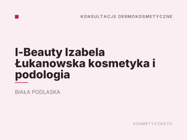 I-Beauty Izabela Łukanowska kosmetyka i podologia
