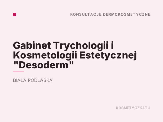Gabinet Trychologii i Kosmetologii Estetycznej „Desoderm”