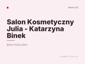 Salon Kosmetyczny Julia – Katarzyna Binek