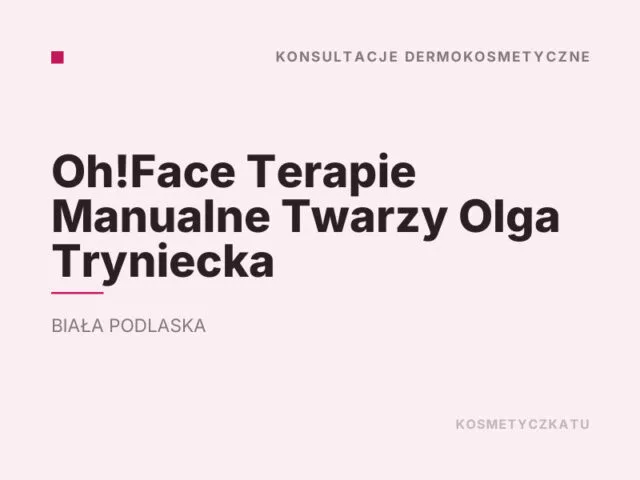 Oh!Face Terapie Manualne Twarzy Olga Tryniecka