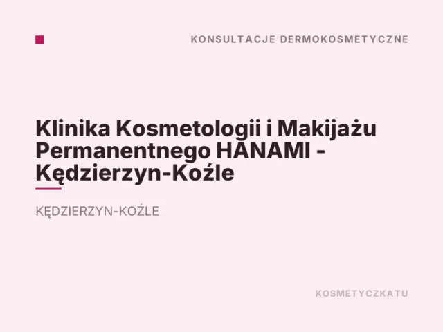 Klinika Kosmetologii i Makijażu Permanentnego HANAMI – Kędzierzyn-Koźle
