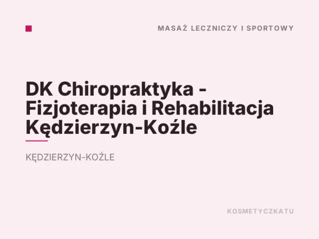 DK Chiropraktyka – Fizjoterapia i Rehabilitacja Kędzierzyn-Koźle