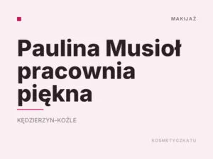 Paulina Musioł pracownia piękna