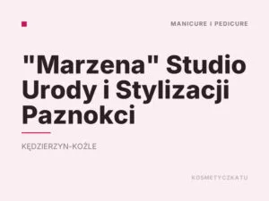 „Marzena” Studio Urody i Stylizacji Paznokci