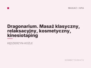 Dragonarium. Masaż klasyczny, relaksacyjny, kosmetyczny, kinesiotaping