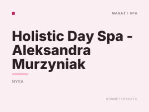 Holistic Day Spa – Aleksandra Murzyniak