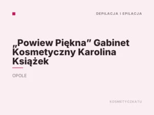 „Powiew Piękna” Gabinet Kosmetyczny Karolina Książek