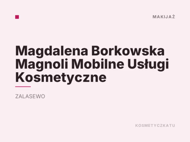 Magdalena Borkowska Magnoli Mobilne Usługi Kosmetyczne