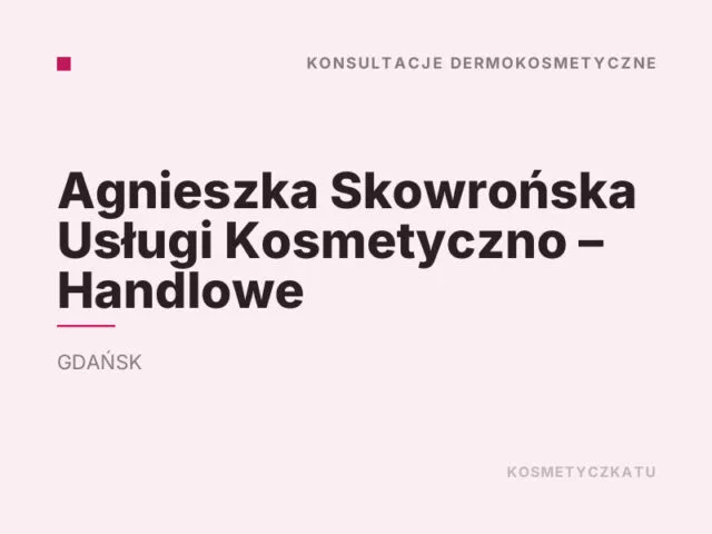 Agnieszka Skowrońska Usługi Kosmetyczno – Handlowe