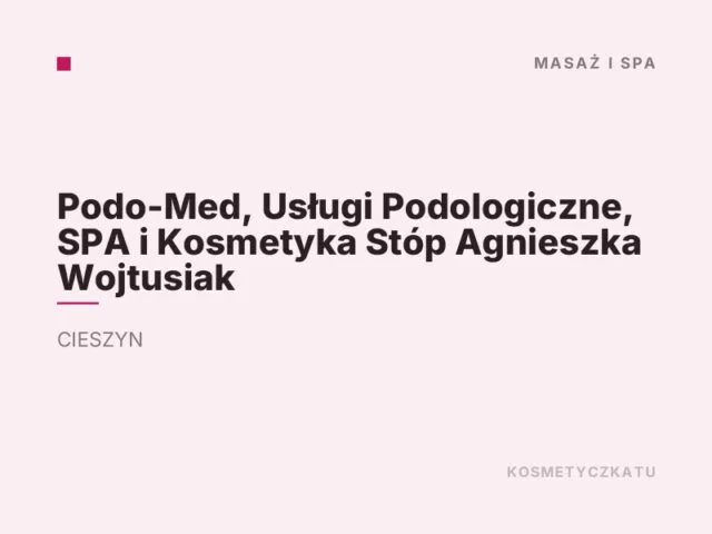 Podo-Med, Usługi Podologiczne, SPA i Kosmetyka Stóp Agnieszka Wojtusiak