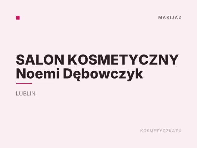 SALON KOSMETYCZNY Noemi Dębowczyk