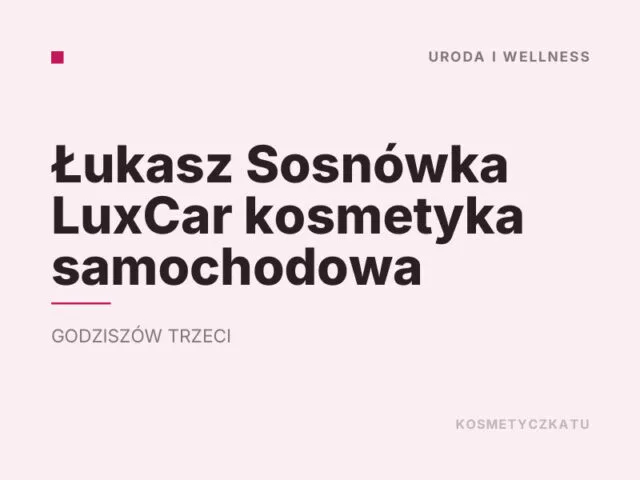 Łukasz Sosnówka LuxCar kosmetyka samochodowa