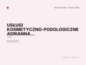 Usługi Kosmetyczno-Podologiczne Adrianna Gawryluk