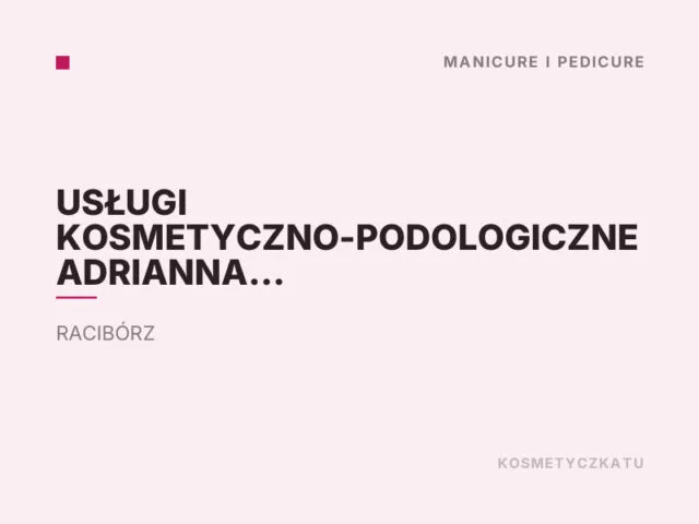 Usługi Kosmetyczno-Podologiczne Adrianna Gawryluk