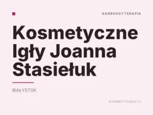 Kosmetyczne Igły Joanna Stasiełuk