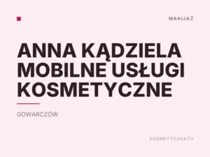 Anna Kądziela Mobilne Usługi Kosmetyczne