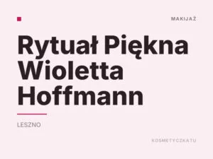Rytuał Piękna Wioletta Hoffmann