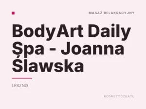 BodyArt Daily Spa – Joanna Ślawska