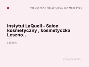 Instytut LaQuell – Salon kosmetyczny , kosmetyczka Leszno | Zabiegi estetyczne