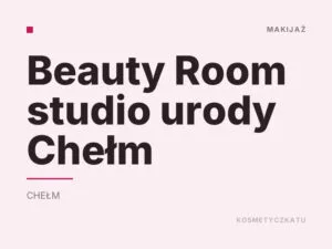Beauty Room studio urody Chełm