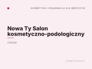 Nowa Ty Salon kosmetyczno-podologiczny