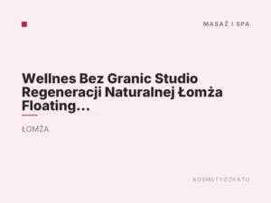 Wellnes Bez Granic Studio Regeneracji Naturalnej Łomża Floating Sauna Japońska Komora Hiperbaryczna Wodoroterapia