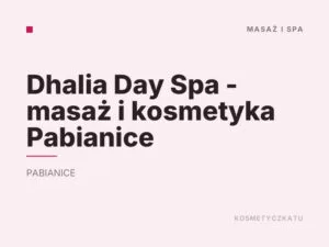 Dhalia Day Spa – masaż i kosmetyka Pabianice