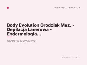 Body Evolution Grodzisk Maz. – Depilacja Laserowa – Endermologia – CoolTech – Odchudzanie – Storz