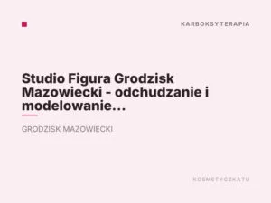 Studio Figura Grodzisk Mazowiecki – odchudzanie i modelowanie sylwetki