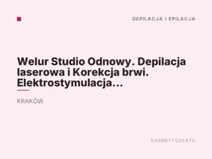 Welur Studio Odnowy. Depilacja laserowa i Korekcja brwi. Elektrostymulacja mięśnie EMSzero