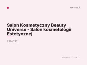Salon Kosmetyczny Beauty Universe – Salon kosmetologii Estetycznej