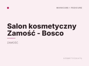 Salon kosmetyczny Zamość – Bosco