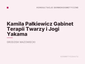 Kamila Pałkiewicz Gabinet Terapii Twarzy i Jogi Yakama