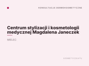 Centrum stylizacji i kosmetologii medycznej Magdalena Janeczek
