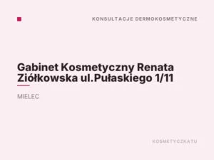 Gabinet Kosmetyczny Renata Ziółkowska ul.Pułaskiego 1/11