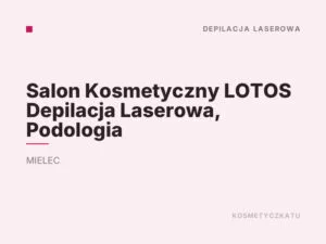 Salon Kosmetyczny LOTOS Depilacja Laserowa, Podologia