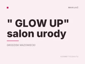 ” GLOW UP” salon urody