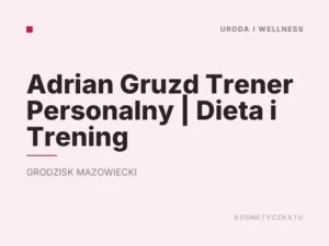 Adrian Gruzd Trener Personalny | Dieta i Trening