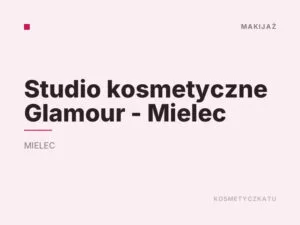 Studio kosmetyczne Glamour – Mielec