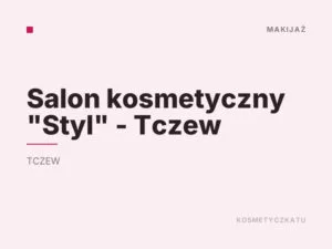 Salon kosmetyczny „Styl” – Tczew
