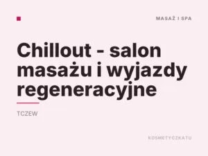 Chillout – salon masażu i wyjazdy regeneracyjne